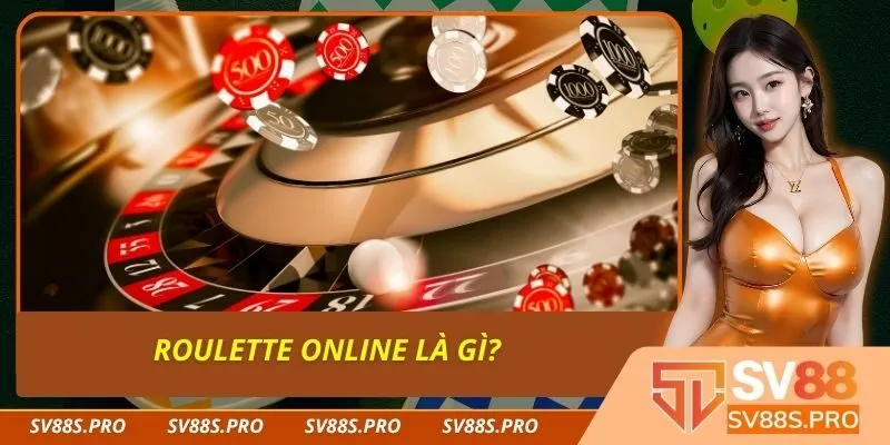 Roulette Online Là Gì?