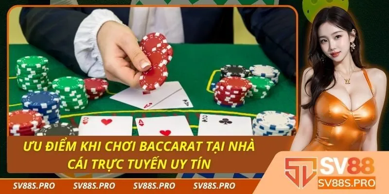 Ưu điểm khi chơi Baccarat tại nhà cái trực tuyến uy tín