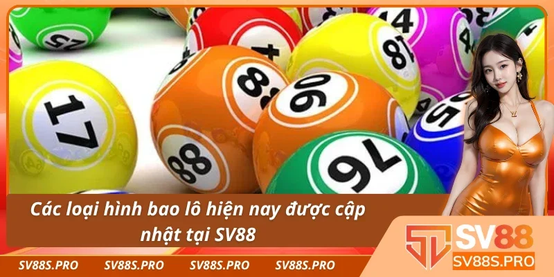 Các loại hình bao lô hiện nay được cập nhật tại SV88