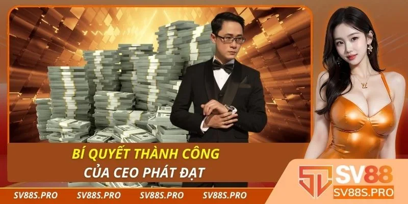 Bí quyết thành công của CEO Phát Đạt