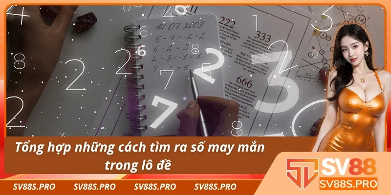 Tổng hợp những phương pháp tìm ra con số may mắn phổ biến